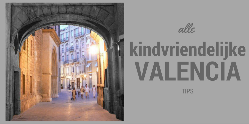 ALLE KINDVRIENDELIJKE TIPS VOOR VALENCIA