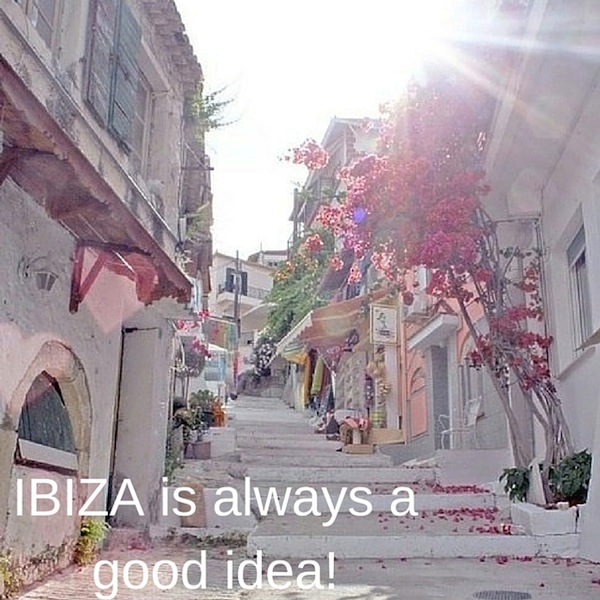 IBIZA is always a good idea!