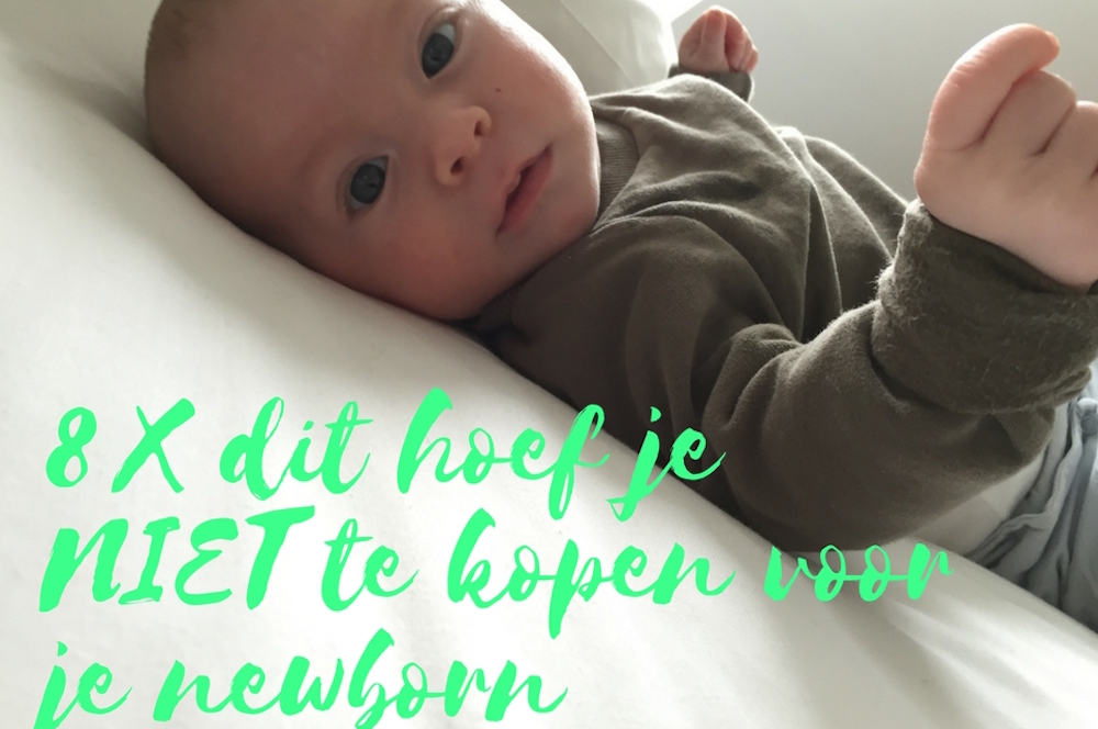 8 X DIT HOEF JE NIÉT TE KOPEN ALS JE EEN BABY KRIJGT