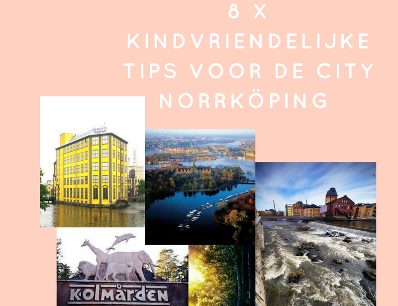 8 X KINDVRIENDELIJKE TIPS VOOR CITY NORRKÖPING IN ZWEDEN