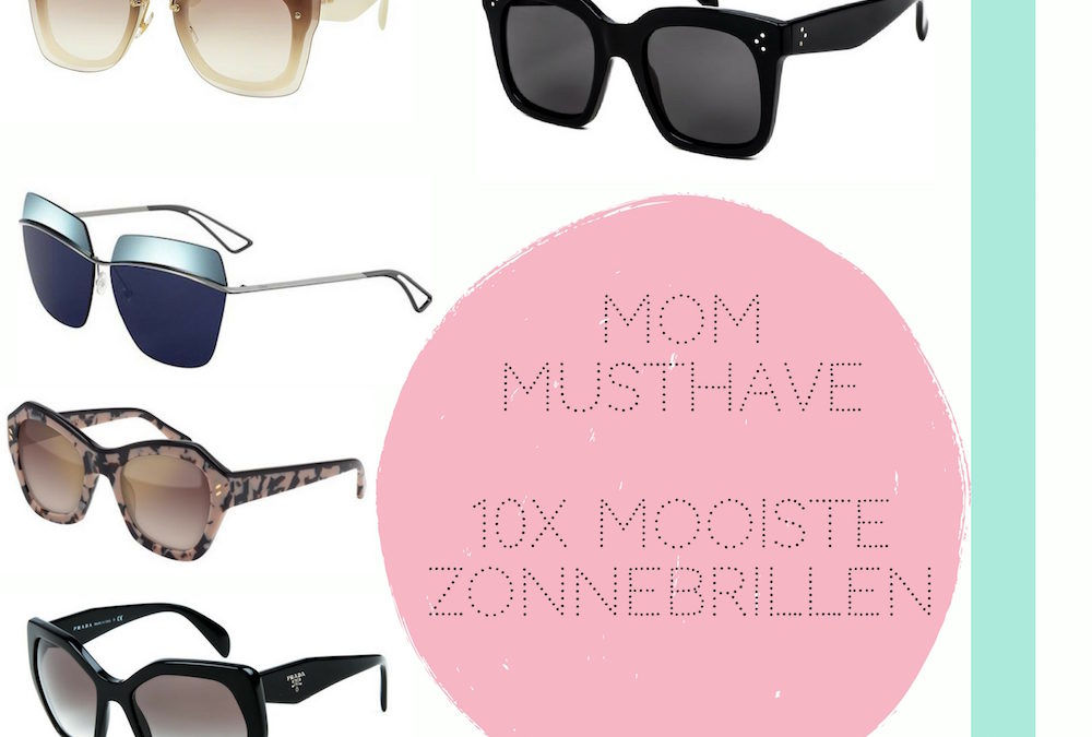 MONDAY MOM MUSTHAVE; 10x DE MOOISTE ZONNEBRILLEN