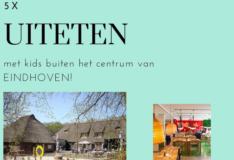 5X UITETEN MET KINDEREN BUITEN HET CENTRUM VAN EINDHOVEN