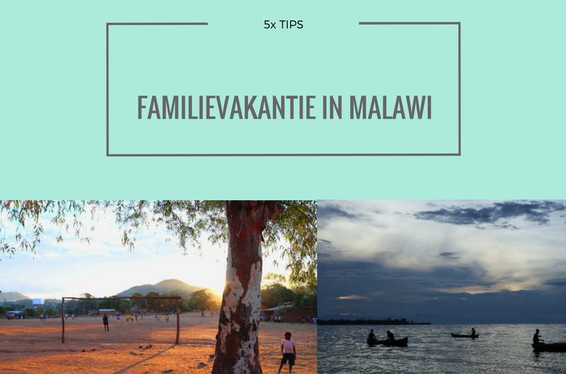 5X TIPS VOOR EEN FAMILIEVAKANTIE IN MALAWI