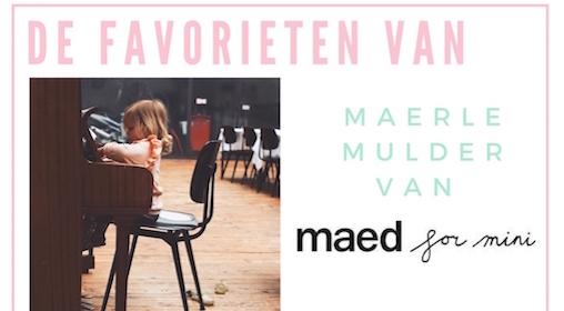 DE FAVORIETEN VAN MAERLE MULDER VAN MAED FOR MINI