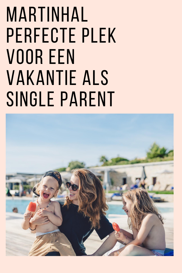 MARTINHAL FAMILY HOTELS OOK PERFECTE PLEK VOOR EEN VAKANTIE ALS SINGLE PARENT