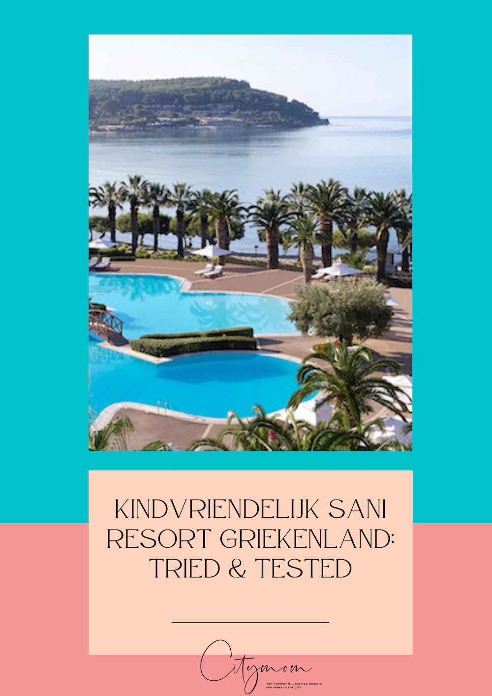 KINDVRIENDELIJK SANI RESORT GRIEKENLAND; TRIED & TESTED